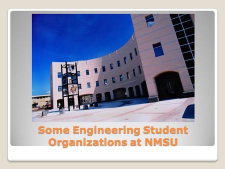 Some Engineering Student Organizations at NMSU. The American Congress on Surveying & Mapping The American Congress on Surveying & Mapping is an organization.