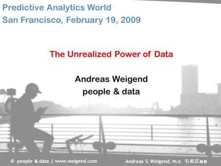 The Unrealized Power of Data Andreas Weigend people & data