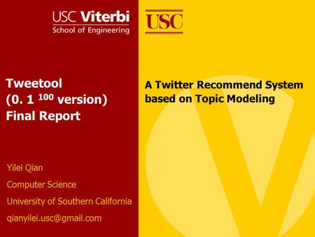 Tweetool (0. 1 100 version) Final Report Yilei Qian Computer Science University of Southern California A Twitter Recommend System.