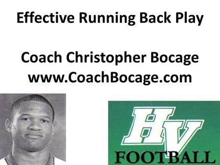 Effective Running Back Play Coach Christopher Bocage www.CoachBocage.com.