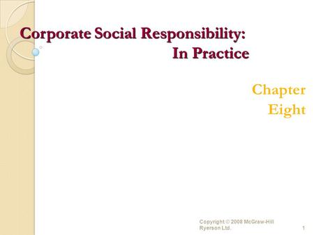 Copyright © 2008 McGraw-Hill Ryerson Ltd.1 Chapter Eight Corporate Social Responsibility: In Practice.