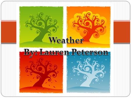 After this lesson students can: Identify cold fronts and warm fronts Give their own weather report Compare, contrast and identify the four seasons Identify.