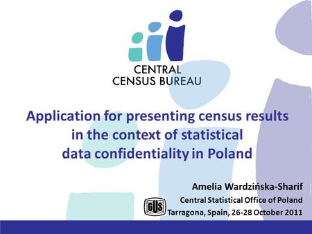 Application for presenting census results in the context of statistical data confidentiality in Poland Amelia Wardzińska-Sharif Central Statistical Office.