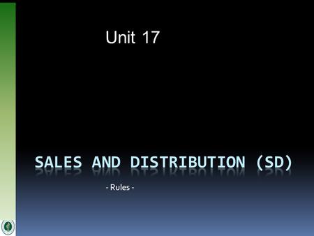 Unit 17 - Rules -. July 2007© SAP AG and The Rushmore Group, LLC 2007 2 Business Process Integration Rules SD.