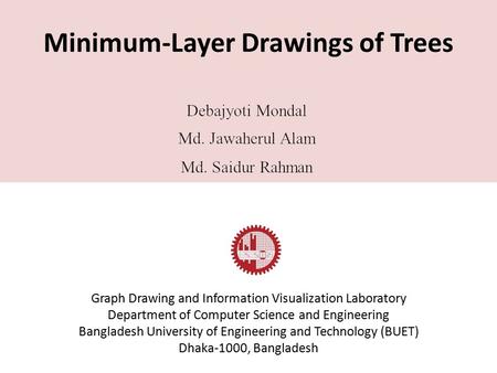 Graph Drawing and Information Visualization Laboratory Department of Computer Science and Engineering Bangladesh University of Engineering and Technology.