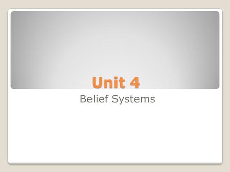 Unit 4 Belief Systems.