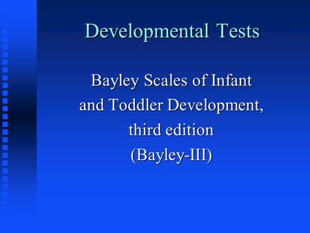 Developmental Tests Bayley Scales of Infant and Toddler Development,