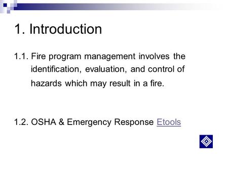 1. Introduction 1.1. Fire program management involves the identification, evaluation, and control of hazards which may result in a fire. 1.2. OSHA & Emergency.