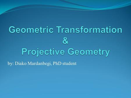 Geometric Transformation & Projective Geometry
