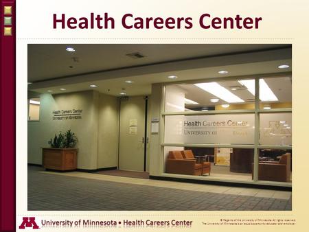 © Regents of the University of Minnesota. All rights reserved. The University of Minnesota is an equal opportunity educator and employer. Health Careers.