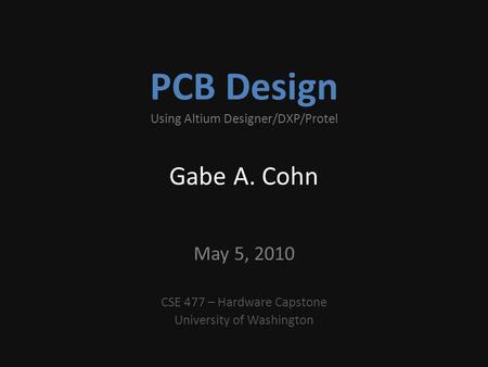 PCB Design Using Altium Designer/DXP/Protel Gabe A. Cohn