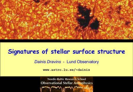Signatures of stellar surface structure Dainis Dravins - Lund Observatory www.astro.lu.se/~dainis KVA.