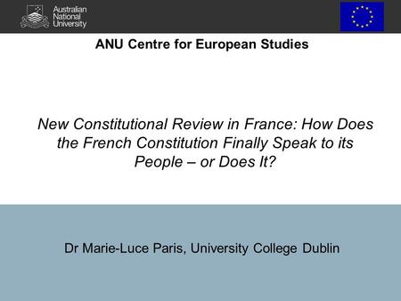 New Constitutional Review in France: How Does the French Constitution Finally Speak to its People – or Does It? Dr Marie-Luce Paris, University College.