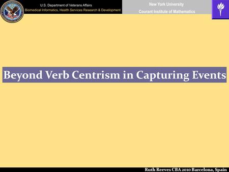 Ruth Reeves CBA 2010 Barcelona, Spain Beyond Verb Centrism in Capturing Events.