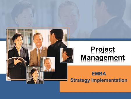 EMBA Strategy Implementation. Morning Introduction to project management Work Breakdown Structure Building the Project Plan Implementing the Project Plan.