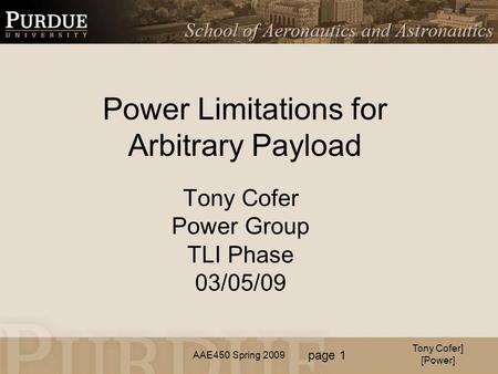 AAE450 Spring 2009 Tony Cofer Power Group TLI Phase 03/05/09 Power Limitations for Arbitrary Payload Tony Cofer] [Power] page 1.
