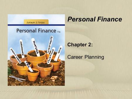 Chapter 2: Career Planning Personal Finance. Learning Objectives Identify the key steps in successful career planning. Clarify your work-style personality.