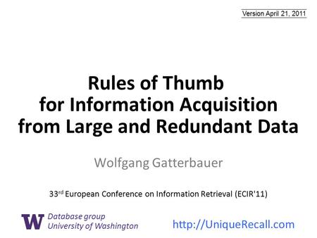 Rules of Thumb for Information Acquisition from Large and Redundant Data Wolfgang Gatterbauer  Database group University of Washington.