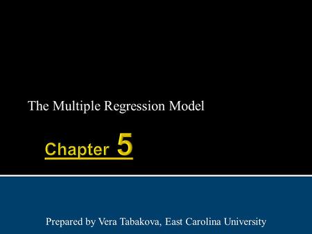 The Multiple Regression Model Prepared by Vera Tabakova, East Carolina University.