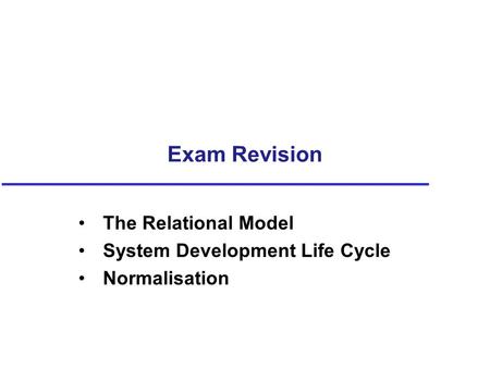 The Relational Model System Development Life Cycle Normalisation