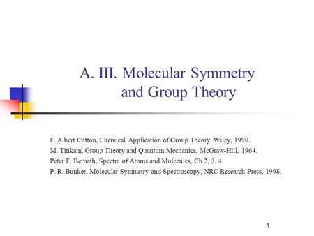 A. III. Molecular Symmetry and Group Theory