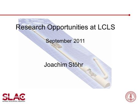 Research Opportunities at LCLS September 2011 Joachim Stöhr.