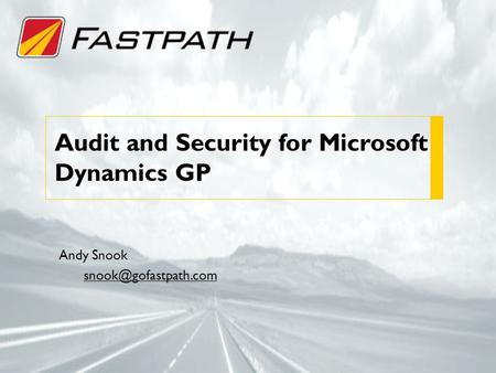 Audit and Security for Microsoft Dynamics GP Andy Snook