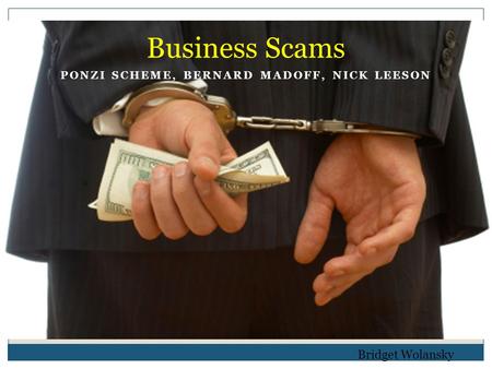 Ponzi Scheme, Bernard Madoff, Nick Leeson