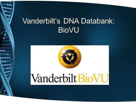 Vanderbilt’s DNA Databank: