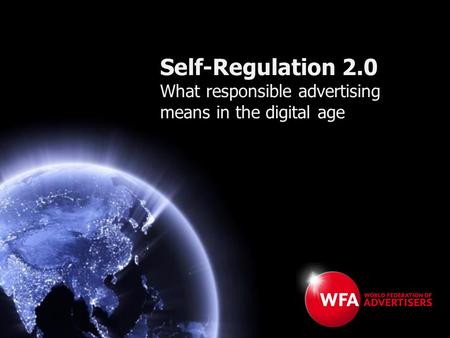 Self-Regulation 2.0 What responsible advertising means in the digital age.