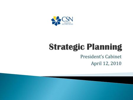 President’s Cabinet April 12, 2010.  Process review  The “why” for the plan  The draft plan  Q & A  Implementation.