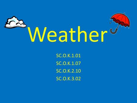 Weather SC.O.K.1.01 SC.O.K.1.07 SC.O.K.2.10 SC.O.K.3.02.