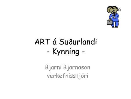 ART á Suðurlandi - Kynning - Bjarni Bjarnason verkefnisstjóri.
