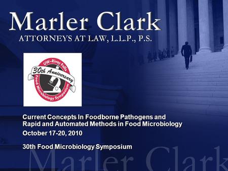 Current Concepts In Foodborne Pathogens and Rapid and Automated Methods in Food Microbiology October 17-20, 2010 30th Food Microbiology Symposium.