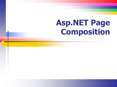 Asp.NET Page Composition. Slide 2 Lecture Overview Work with master pages and content pages.