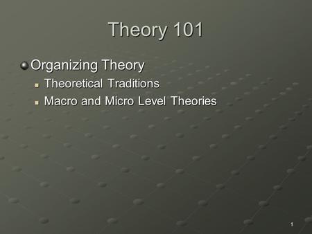 Theory 101 Organizing Theory Theoretical Traditions