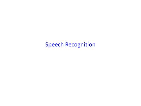 Speech Recognition. What makes speech recognition hard?