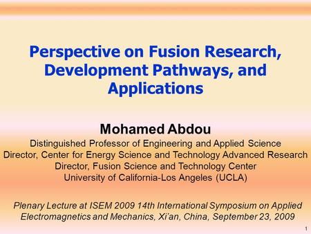 Perspective on Fusion Research, Development Pathways, and Applications Plenary Lecture at ISEM 2009 14th International Symposium on Applied Electromagnetics.
