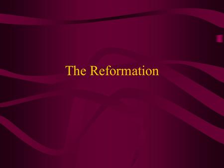 The Reformation Key Concepts End of religious unity in the west Attacks on the church (institutions, doctrine, practices and personnel) “Protestant”