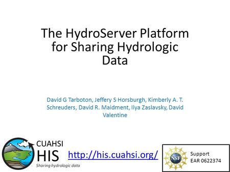 The HydroServer Platform for Sharing Hydrologic Data Support EAR 0622374 CUAHSI HIS Sharing hydrologic data  David G Tarboton, Jeffery.