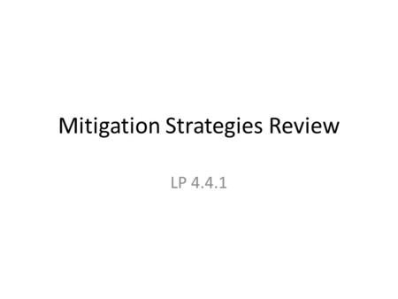 Mitigation Strategies Review LP 4.4.1. Mitigation Strategy #1: Transportation Efficiency A car that gets 30 mpg releases 1 ton of carbon into the air.