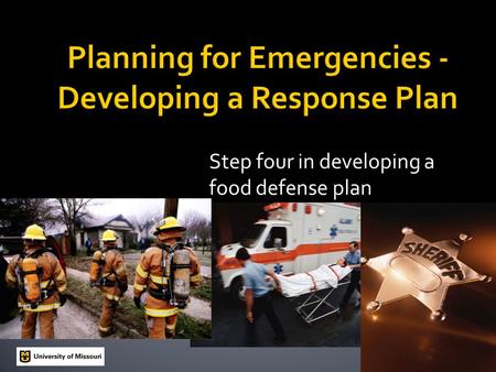 Step four in developing a food defense plan.  Having a food defense plan reduces the risk of intentional contamination, but cannot prevent it  Having.
