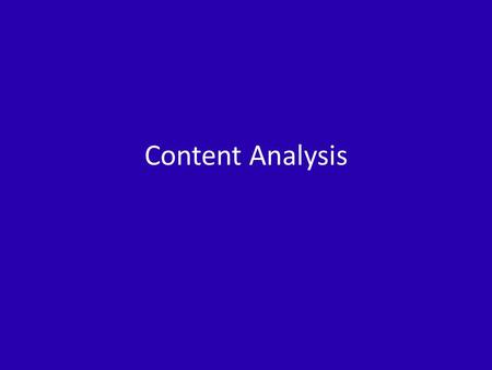 Content Analysis. Much of sociological research entails the analysis of documents. Comparative/Historical Analysis Survey Returns Field Notes Transcripts.