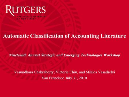 Automatic Classification of Accounting Literature Nineteenth Annual Strategic and Emerging Technologies Workshop Vasundhara Chakraborty, Victoria Chiu,