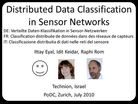 Distributed Data Classification in Sensor Networks DE: Verteilte Daten-Klassifikation in Sensor-Netzwerken FR: Classification distribuée de données dans.