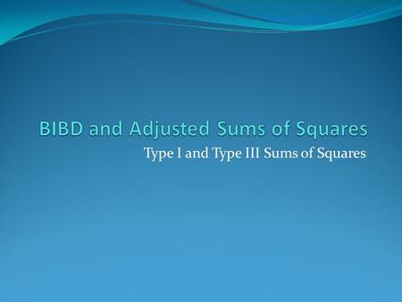 Type I and Type III Sums of Squares. Confounding in Unbalanced Designs When designs are “unbalanced”, typically with missing values, our estimates of.
