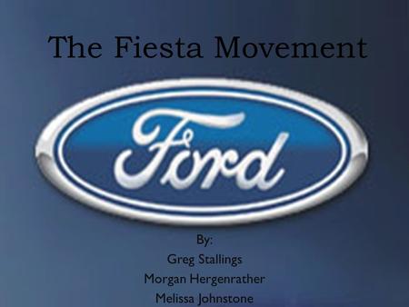 The Fiesta Movement By: Greg Stallings Morgan Hergenrather Melissa Johnstone.