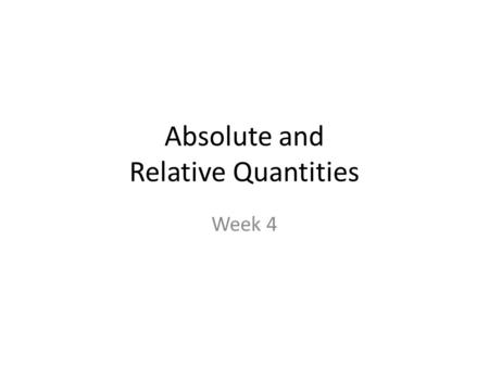 Absolute and Relative Quantities Week 4. The European Commission has just announced an agreement whereby English will be the official language of the.