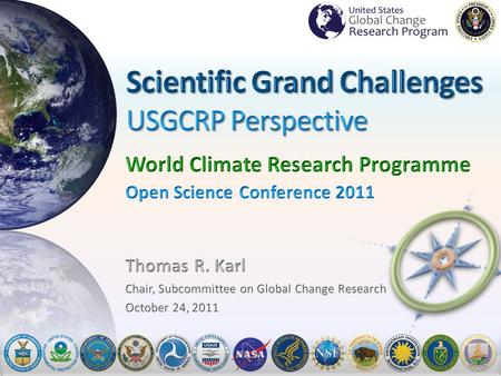 1 WCRP Open Science Conference October 24, 2011. 2 New USGCRP Decadal Strategic Plan Past Strategic Plans – Focused on natural science and emphasis on.