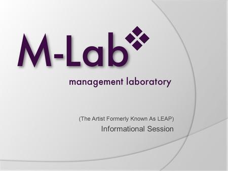 (The Artist Formerly Known As LEAP) Informational Session.
